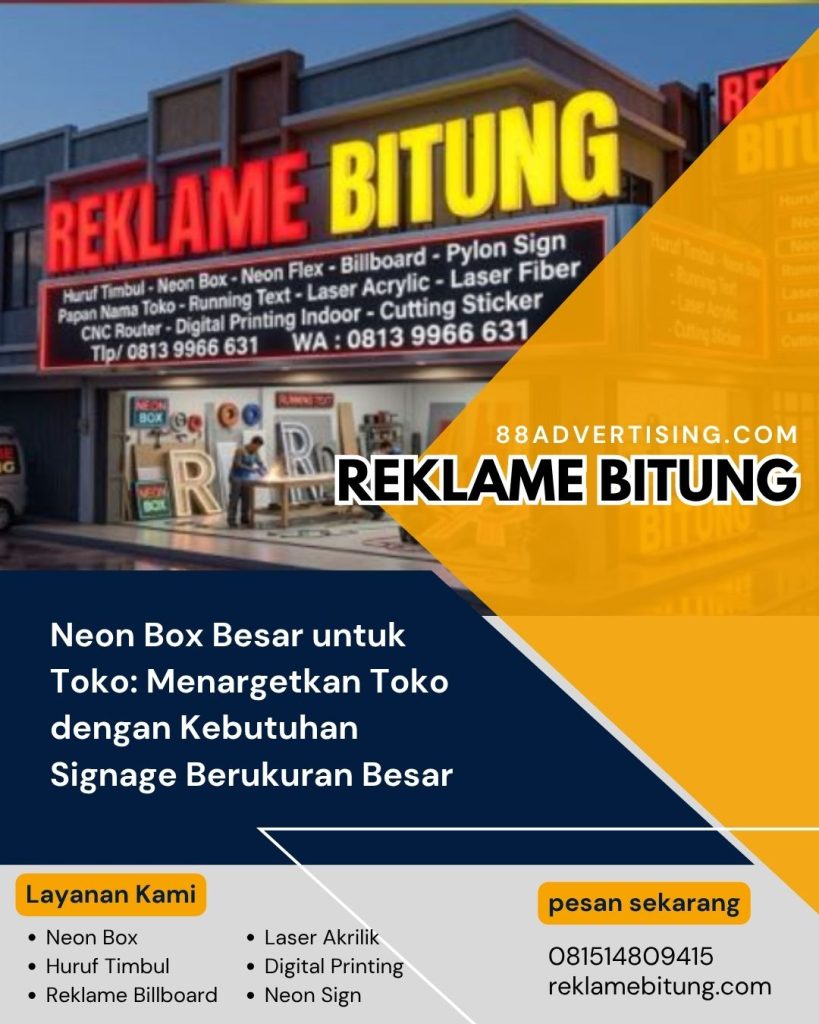 Neon Box Besar untuk Toko: Menargetkan Toko dengan Kebutuhan Signage Berukuran Besar